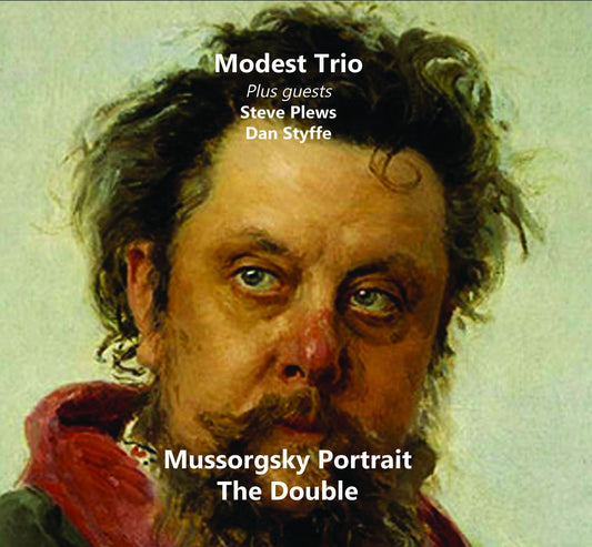 Modest Trio With Guests Steve Plews And Dan Styffe - Mussorgsky Portrait:  The Double