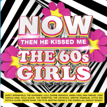NOW That’s What I Call Music! NOW  –  The 60s Girls'¦ Then He Kissed Me