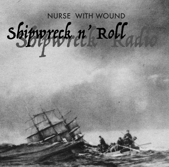 Nurse With Wound - Shipwreck'n'Roll'