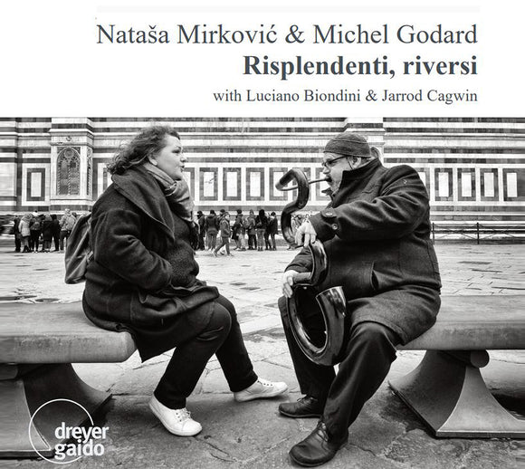 Natasa Mirkovic & Michel Godard - Risplendenti, Riversi With Luciano Biondini & Jarrod Cagwin