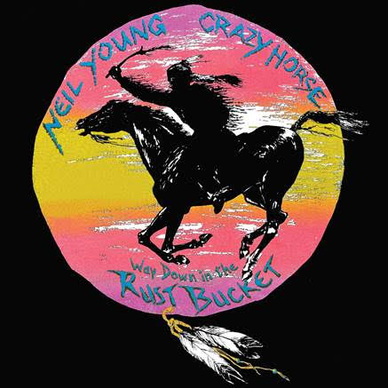 NEIL YOUNG AND CRAZY HORSE - WAY DOWN IN THE RUST BUCKET [4LP SET]