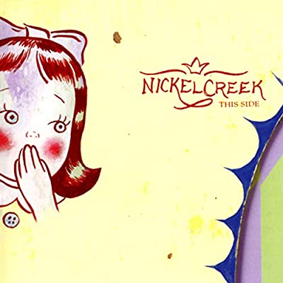 NICKEL CREEK - THIS SIDE