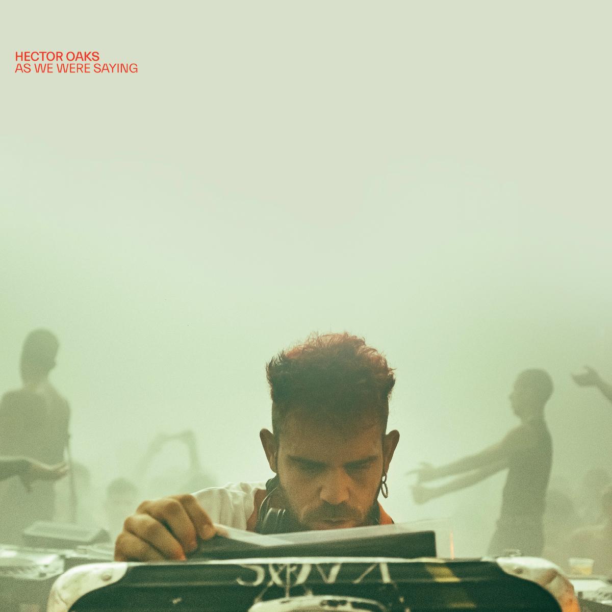 Héctor Oaks - As We Were Saying [full colour sleeve]