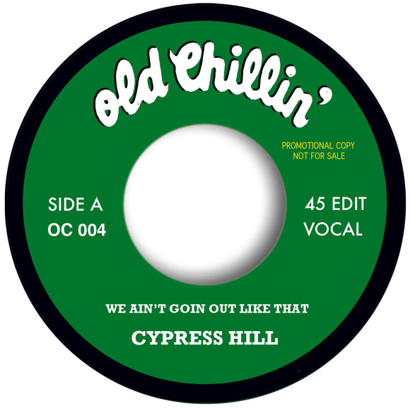 CYPRESS HILL - WE AINT' GOIN' OUT LIKE THAT (One per customer)