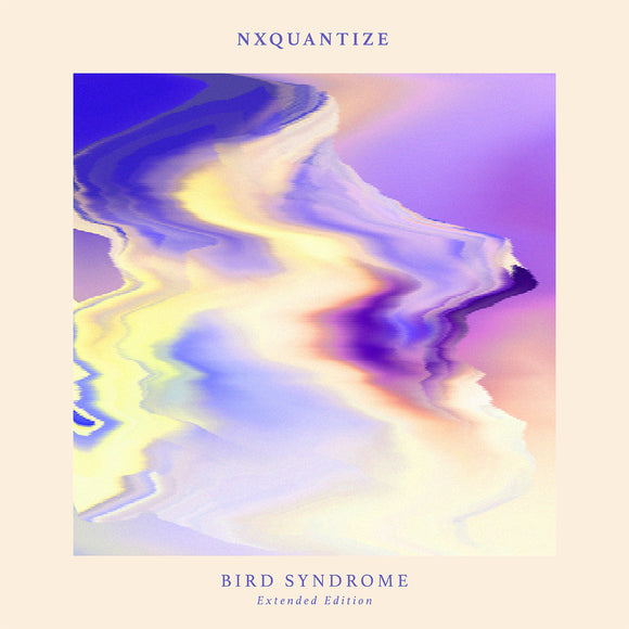 NxQuantize - Bird Syndrome (Extended Edition)