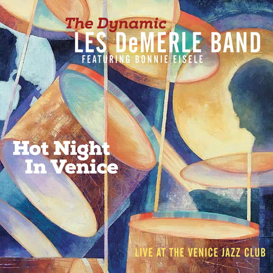 The Dynamic Les DeMerle Band Featuring Bonnie Eisele - Hot Night In Venice - Live At The Venice Jazz Club
