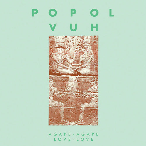 Popol Vuh - Agape-Agape Love-Love