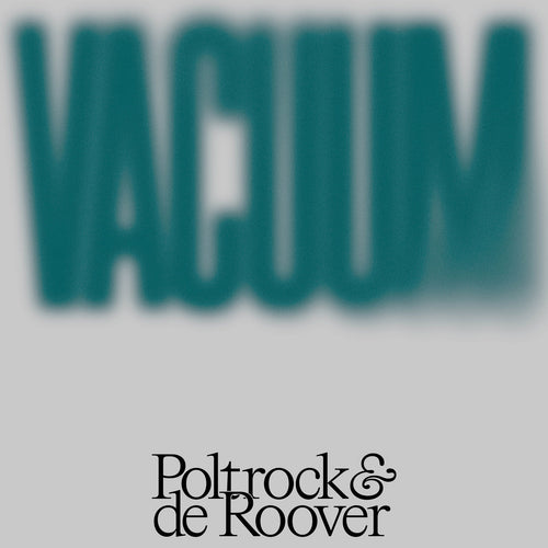 POLTROCK & DE ROOVER - VACUUM