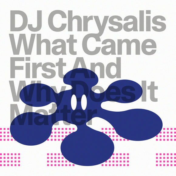 DJ Chrysalis - What Came First And Why Does It Matter