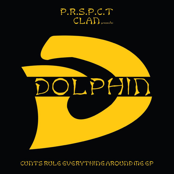 Dolphin - Cunts Rule Everything Around Me EP [full colour sleeve / incl dl code]