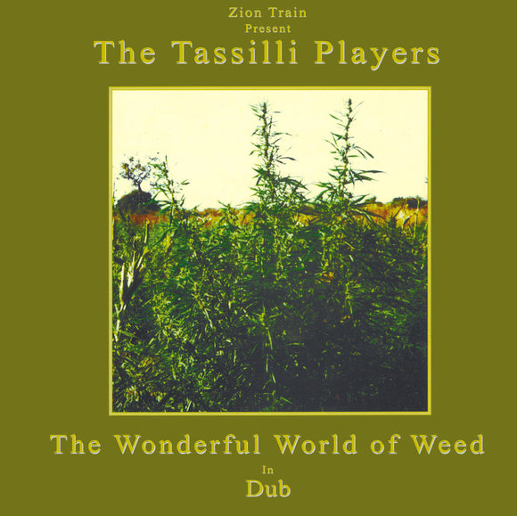 Zion Train Presents Tassilli Players - Wonderful World of Weed in Dub