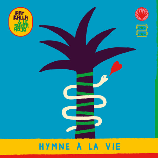 PAT KALLA & LE SUPER MOJO - HYMNE Í€ LA VIE
