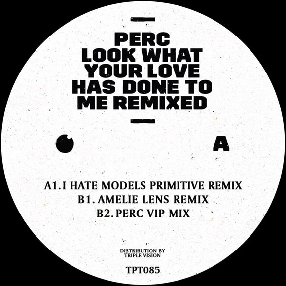 Perc - Look What Your Love Has Done To Me - remixed [black sleeve repress]
