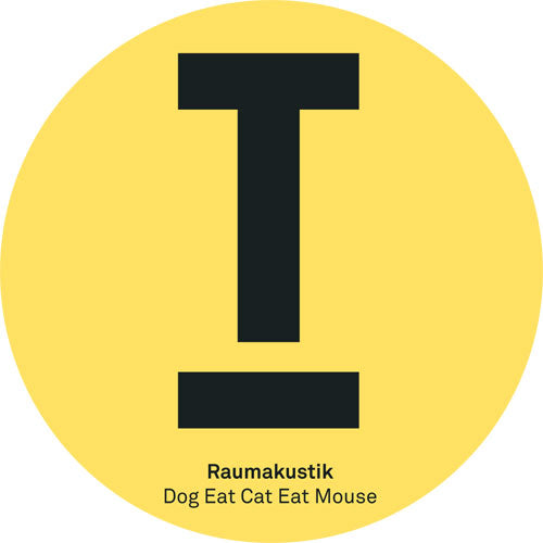 RAUMAKUSTIK - Dog Eat Cat Eat Mouse EP