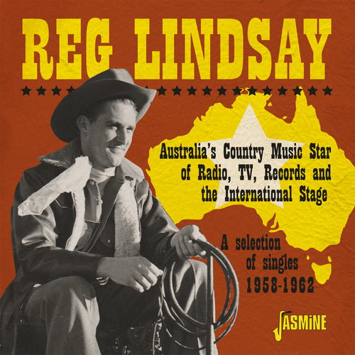 REG LINDSAY - AUSTRALIA's COUNTRY MUSIC STAR OF RADIO, TV, RECORDS AND THE INTERNATIONAL STAGE - A SELECTION OF SINGLES 1958-1962