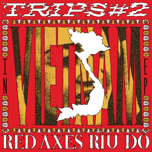 Red Axes - Trips #2: Vietnam [Repress]