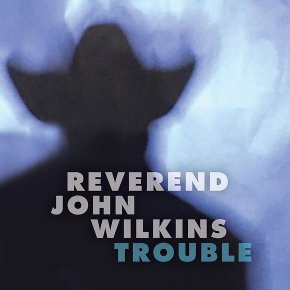 Reverend John Wilkins - Trouble [LP]