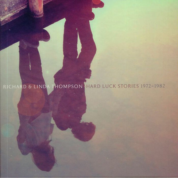Richard & Linda Thompson - Hard Luck Stories (1972 - 1982)