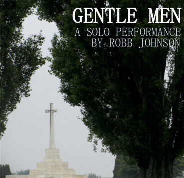 Robb Johnson Gentle Men: A Solo Performance