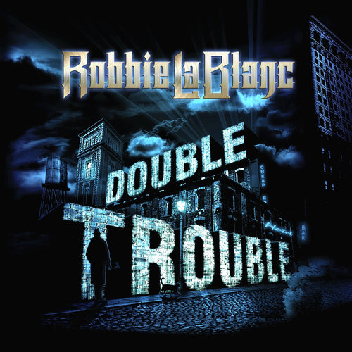 Robbie LaBlanc – Double Trouble (ONE PER PERSON)