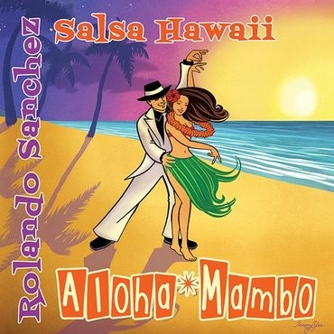 Rolando Sanchez & Salsa Hawaii - Aloha Mambo EP