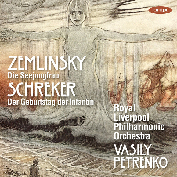 Royal Liverpool Philharmonic, Vasily Petrenko - Zemlinsky: Die Seejungfrau - Schreker: Der Geburtstag der Infantin