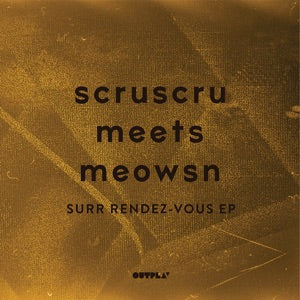 SCRUSCRU MEETS MEOWSN - SURR RENDEZ-VOUS EP