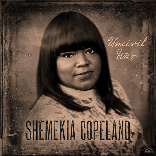 SHEMEKIA COPELAND - UNCIVIL WAR