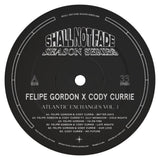 Felipe Gordon x Cody Currie - Atlantic Exchanges Vol 1