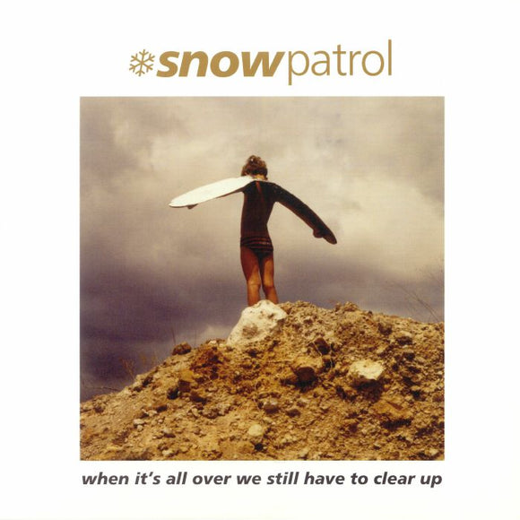SNOW PATROL - WHEN ITS ALL OVER WE STILL HAVE TO CLEAR UP