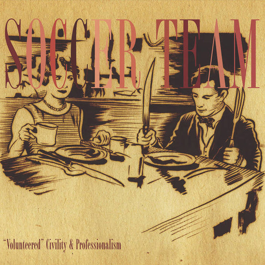 SOCCER TEAM - VOLUNTEERED CIVILITY AND PROFESSIONALISM [CD]