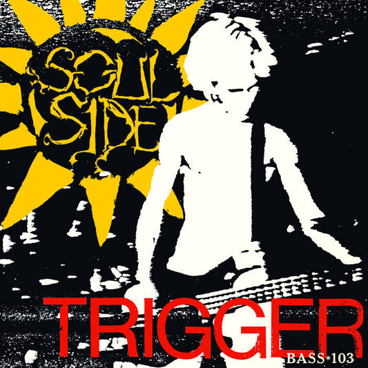 SOUL SIDE - TRIGGER / BASS-103