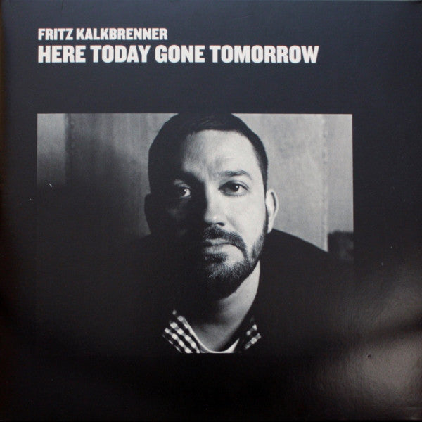 Fritz Kalkbrenner - Here Today Gone Tomorrow