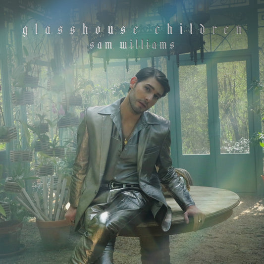 SAM WILLIAMS - GLASSHOUSE CHILDREN