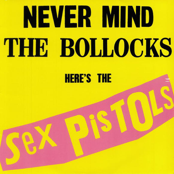 Sex Pistols - Never Mind The Bollocks, Here's The Sex Pistols