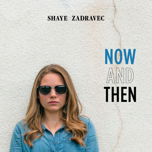 Shaye Zadravec - Now And Then