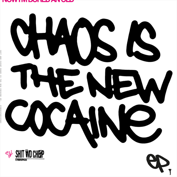 Shit & Cheap - Chaos Is The New Cocaine
