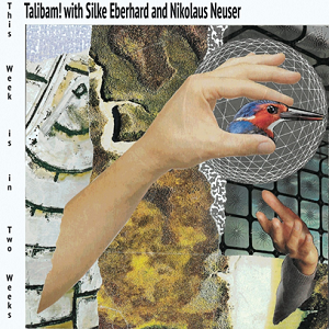 Silke Eberhard & Nikolaus Neuser with Talibam! - This Week is in Two Weeks