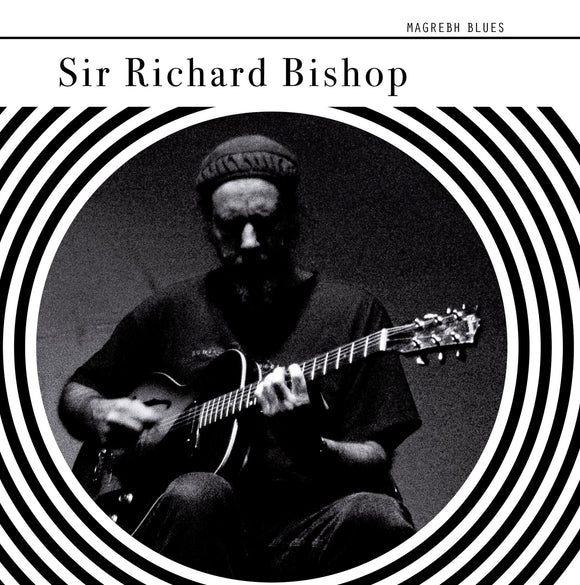 Sir Richard Bishop – Magrebh Blues