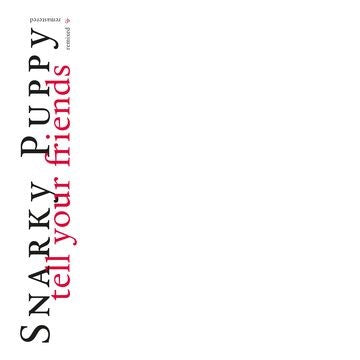 Snarky Puppy - Tell Your Friends - 10 Year Anniversary [Vinyl]
