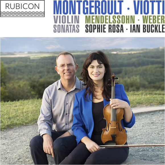 Sophie Rosa, Ian Buckle - Montgeroult, Viotti, Weber & Mendelssohn: Violin Sonatas