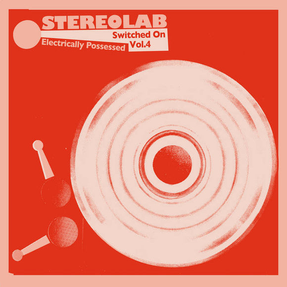 Stereolab - Electrically Possessed [Switched On Volume 4] Deluxe 3LP (ONE PER PERSON)