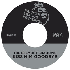 THE BELMONT SHADOWS / WILSON DN - KISS HIM GOODBYE