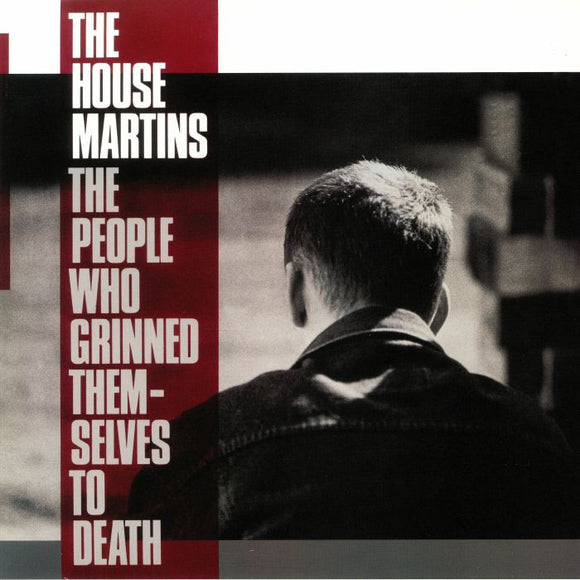 THE HOUSEMARTINS - The People Who Grinned Themselves To Death (reissue)