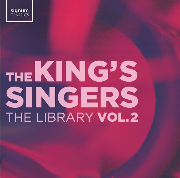 THE KING'S SINGERS - The Library, Vol 2