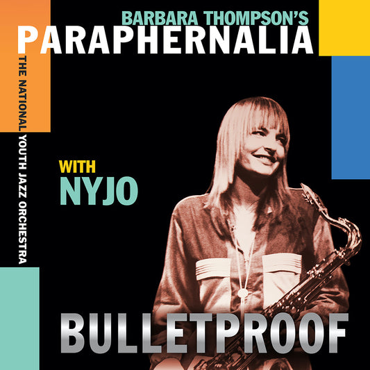 Barbara Thompson's Paraphenalia & National Youth Jazz Orchestra - Bulletproof