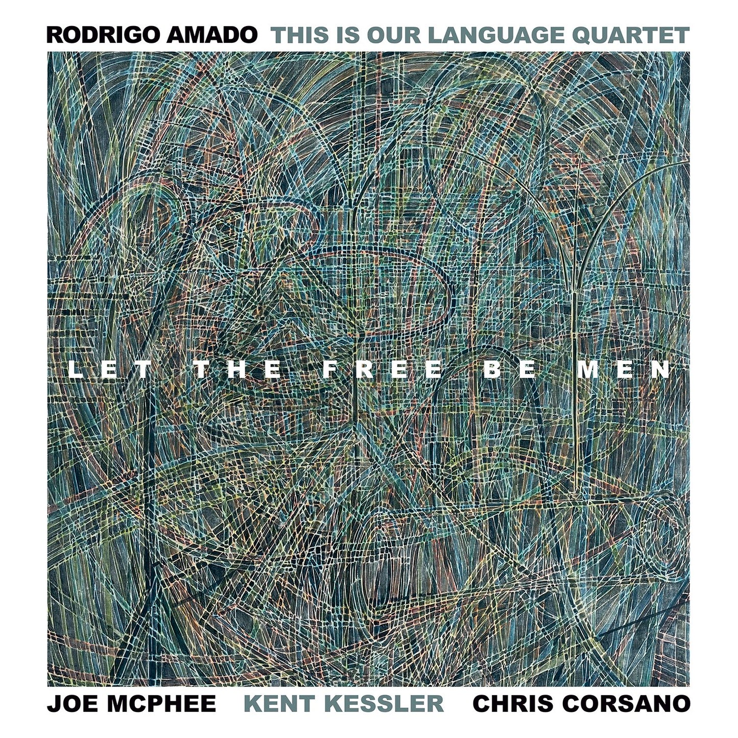 Rodrigo Amado This Is Our Language Quartet (Amado/ McPhee/ Kessler/ Corsano) - Let The Free Be Men [LP+DL]