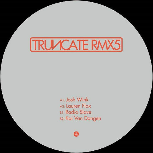TRUNCATE - Remixed Part 5 (Josh Wink, Lauren Flax, Radio Slave, Kai Van Dongen)