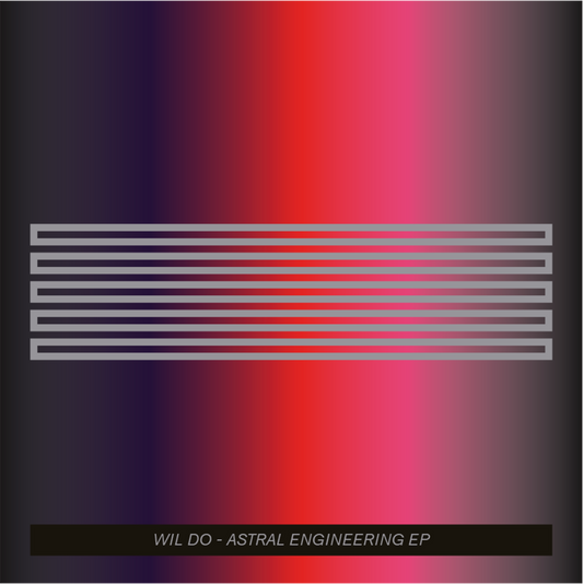 Wil Do Ep - Astral Engineering Ep