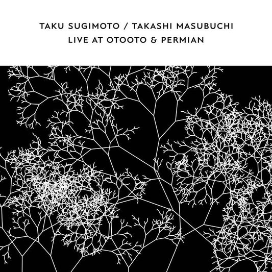 Taku Sugimoto & Takashi Masubuchi - Live At Otooto & Permian